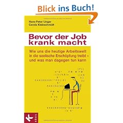 Bevor der Job krank macht: Wie uns die heutige Arbeitswelt in die seelische Ersch�pfung treibt - und was man dagegen tun kann
