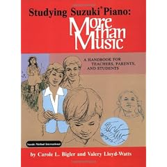 Studying Suzuki Piano -- More Than Music: A Handbook for Teachers, Parents, and Students