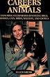 Careers With Animals: Exploring Occupations Involving Dogs, Horses, Cats, Birds, Wildlife, And Exotics