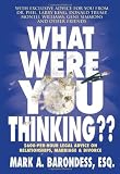 What Were You Thinking??: $600-Per-Hour Legal Advice on Relationships, Marriage & Divorce