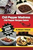 Chili Pepper Madness: Chili Pepper Recipes Galore