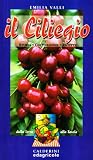 Il ciliegio. Storia, coltivazione, ricette