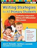 Writing strategies for all primary students : scaffolding independent writing with differentiated mini-lessons, grades K-3