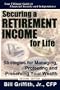Securing a Retirement Income for Life: Strategies for Managing, Protecting and Preserving Your Wealth, 2nd Edition