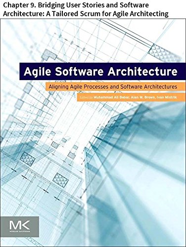Agile Software Architecture: Chapter 9. Bridging User Stories and Software Architecture: A Tailored Scrum for Agile Architecting