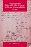 The vestry records of the parishes of St Bride, St Michael Le Pole and St Stephen, Dublin, 1662-1742