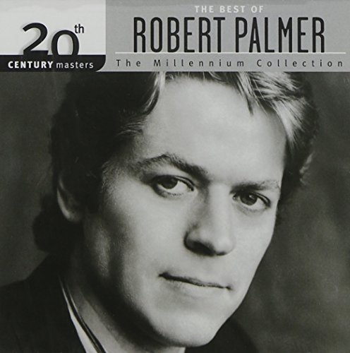 Robert Palmer - The Best Of Robert Palmer: 20th Century Masters - The Millennium Collection - Zortam Music