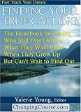 Review Changing Course  / Finding Your True Calling: The Handbook for People Who Still Don't Know What They Want to be When They Grow Up But Can't Wait to Find Out