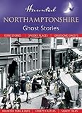 Haunted Northamptonshire : ghost stories
