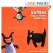 Softies Only a Mother Could Love: Lovable Friends for You to Sew, Knit, or Crochet