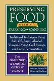 Preserving Food without Freezing or Canning: Traditional Techniques Using Salt, Oil, Sugar, Alcohol, Vinegar, Drying, Cold Storage, and Lactic Fermentation (Paperback)