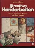 Produkt-Bild: de Denne Kreatives Handarbeiten, M&uuml;nchen, BLV Buchverlag 1985., 29x22 cm. 156 Seiten, illustriert. Pp., gutes Exemplar.