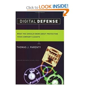 Digital Defense: What You Should Know About Protecting Your Company's Assets by Thomas J. Parenty