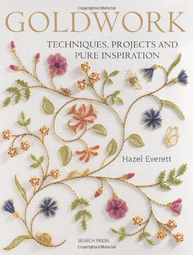 Goldwork Techniques, Projects & Pure Inspiration
