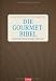 Die Gourmet-Bibel: Die besten Delikatessen der Welt
