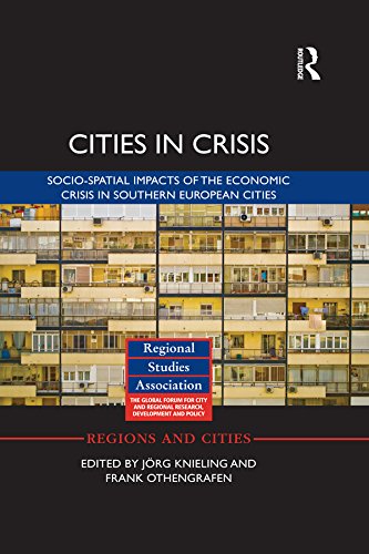 Cities in Crisis: Socio-spatial impacts of the economic crisis in Southern European cities (Regions and Cities)