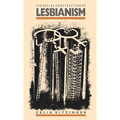 Social Construction of Lesbianism (Inquiries in Social Construction series)