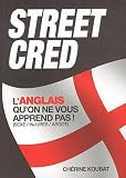 Acheter le livre Street Cred : Langlais quon ne vous apprend pas ! (sexe/injures/argot)