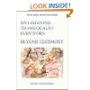 On Listening to Holocaust Survivors: Beyond Testimony, 2nd, Revised and Expanded Edition