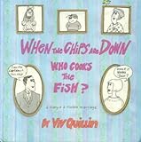 When the chips are down who cooks the fish?