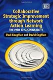 Collaborative strategic improvement through network action learning : the path to sustainability