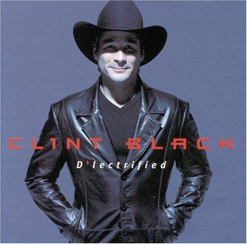 Clint Black - D lectrified - Zortam Music