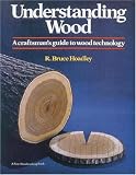 Understanding Wood: A Craftsman's Guide to Wood Technology R. Bruce Hoadley