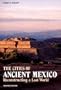 The Cities of Ancient Mexico: Reconstructing a Lost World