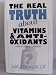 The Real Truth About Vitamins & Antioxidants - Health Science Series #5