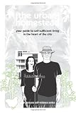 The Urban Homestead: Your Guide to Self-sufficient Living in the Heart of the City (Process Self-reliance Series)