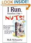 I Run, Therefore I Am--Nuts!