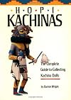 Hopi Kachinas: The Complete Guide to Collecting Kachina Dolls