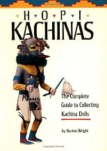 Hopi Kachinas: The Complete Guide to Collecting Kachina Dolls