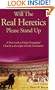 Will the Real Heretics Please Stand Up: A New Look at Today's Evangelical Church in the Light of Early Christianity