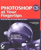 Photoshop CS at Your Fingertips: Get In, Get Out, Get Exactly What You Need
