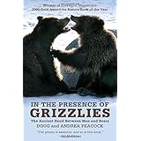in the presence of grizzlies the ancient bond between men and bears