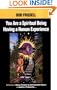 You Are a Spiritual Being Having a Human Experience