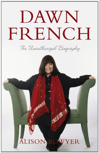 Dawn French: The Unauthorised Biography
