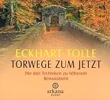 Produkt-Bild: Torwege zum Jetzt: Die drei Techniken zu h&ouml;herem Bewusstsein