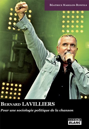 BERNARD LAVILLIERS Pour une sociologie politique de la chanson (French Edition)