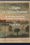 A Flight of Green Parrots: The Absorbing Saga of One of Mankind's Great Tragedies
