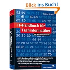 IT-Handbuch f�r Fachinformatiker: F�r Fachinformatiker der Bereiche Anwendungsentwicklung und Systemintegration (Galileo Computing)