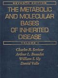 The Metabolic and Molecular Bases of Inherited Disease - Volume I (Seventh Edition) The Metabolic and Molecular Bases of Inherited Disease - Volume I (Seventh Edition)