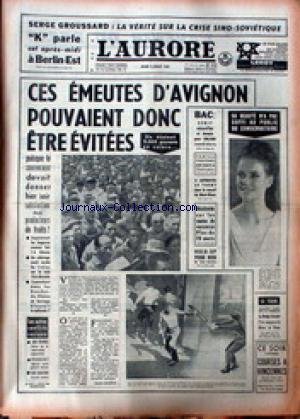 AURORE (L') du 02/07/1963 - LA VERITE SUR LA CRISE SINO-SOVIETIQUE PAR GROUSSARD - CES EMEUTES D'AVIGNON POUVAIENT DONC ETRE EVITEES - AUTRES CONFLITS SOCIAUX. AURORE (L') du 02/07/1963 - LA VERITE SUR LA CRISE SINO-SOVIETIQUE PAR GROUSSARD - CES EMEUTES D'AVIGNON POUVAIENT DONC ETRE EVITEES - AUTRES CONFLITS SOCIAUX.
