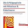H&ouml;rbuch Die Erfolgsspirale mit Nikolaus B. Enkelmann. So mobilisieren Sie versteckte Energien