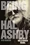 Being Hal Ashby: Life of a Hollywood Rebel (Screen Classics)
