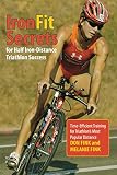 IronFit Secrets for Half Iron-Distance Triathlon Success: Time-Efficient Training For Triathlon's Most Popular Distance
