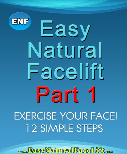 Easy Natural Facelift part 1 Exercise Your Face - 12 Simple Steps