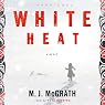 White Heat: A Novel