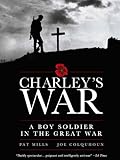 Charley's War : a boy soldier in the Great War